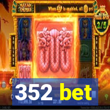 352 bet